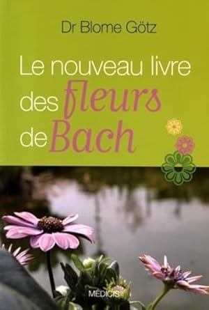 le nouveau livre des fleurs de bach 1st edition gotz blome ,ruth dewess ,marie jaffuel ,anneth beziath