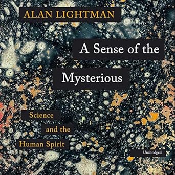 a sense of the mysterious science and the human spirit 1st edition alan lightman ,bronson pinchot 1982547324,