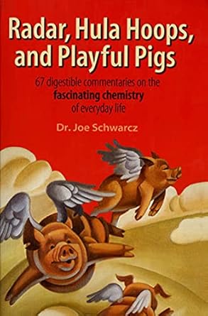 radar hula hoops and playful pigs 67 digestible commentaries on the fascinating chemistry of everyday life