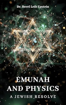 Emunah And Physics A Jewish Resolve