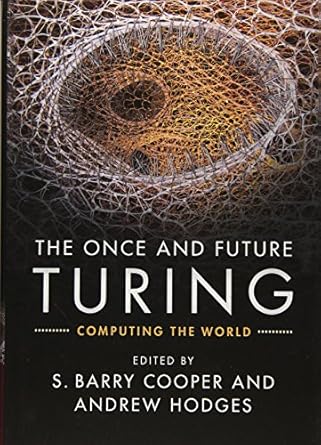 the once and future turing computing the world 1st edition s barry cooper ,andrew hodges 1107010837,