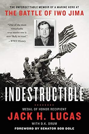 indestructible the unforgettable memoir of a marine hero at the battle of iwo jima 1st edition jack h lucas