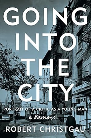 going into the city portrait of a critic as a young man 1st edition robert christgau 0062238795,