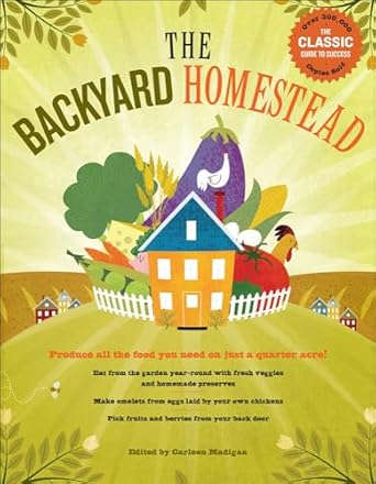 backyard homestead produce all the food you need on just 1/4 acre 1st edition carleen madigan 0606368825,