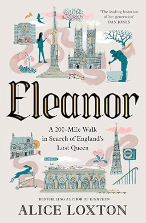 Eleanor On The Trail Of Englands Lost Queen