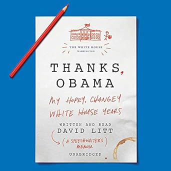 thanks obama my hopey changey white house years 1st edition david litt 1538454440, 978-1538454442