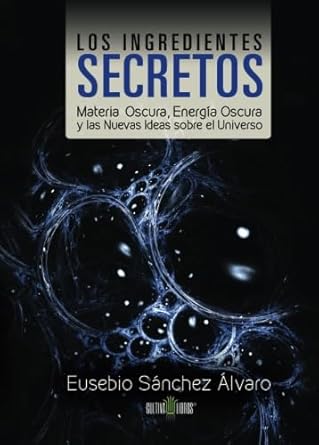 los ingredientes secretos materia oscura energia oscura y las nuevas ideas sobre el universo 1st edition