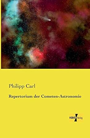 repertorium der cometen astronomie 1st edition philipp carl 3957380626, 978-3957380623