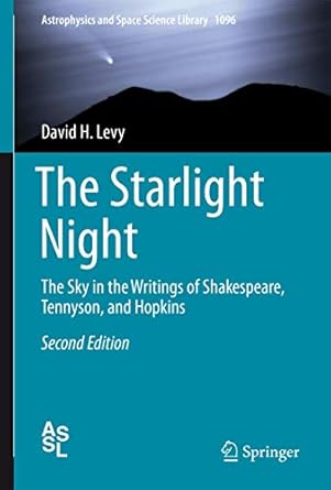 the starlight night the sky in the writings of shakespeare tennyson and hopkins 1st edition david h levy
