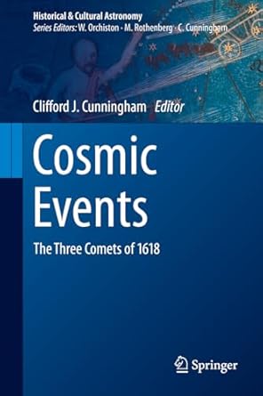 cosmic events the three comets of 1618 1st edition clifford j cunningham 3031869494, 978-3031869495