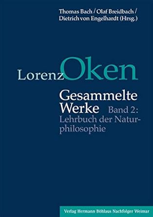 lorenz oken gesammelte werke band 2 lehrbuch der naturphilosophie 1st edition thomas bach ,olaf breidbach
