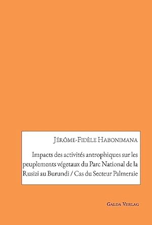impacts des activites antrophiques sur les peuplements vegetaux du parc national de la rusizi au burundi /