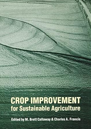 crop improvement for sustainable agriculture 1st edition m brett callaway ,charles a francis 0803214626,