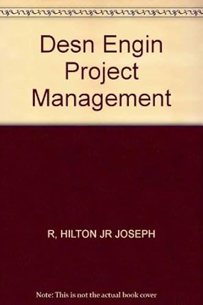 design engineering project management 1st edition joseph r hilton jr 0877623872, 978-0877623878
