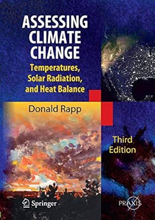 assessing climate change temperatures solar radiation and heat balance 1st edition donald rapp 3319004549,