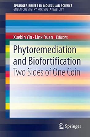 phytoremediation and biofortification two sides of one coin 1st edition xuebin yin ,linxi yuan 9400714386,