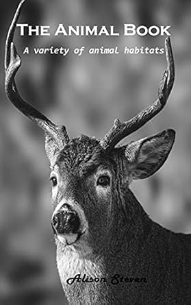 the animal book a variety of animal habitats 1st edition alison steven 180310046x, 978-1803100463