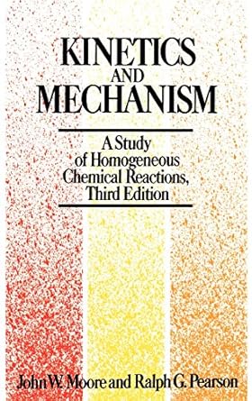 kinetics and mechanism 1st edition john w moore ,ralph g pearson 0471035580, 978-0471035589