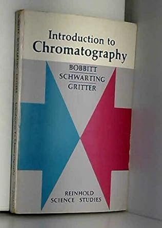 introduction to chromatography 1st edition james m bobbitt 0442175957, 978-0442175955