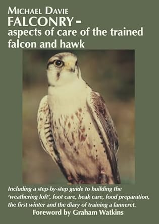 falconry aspects of care of the trained falcon and hawk including a step by step guide to building the