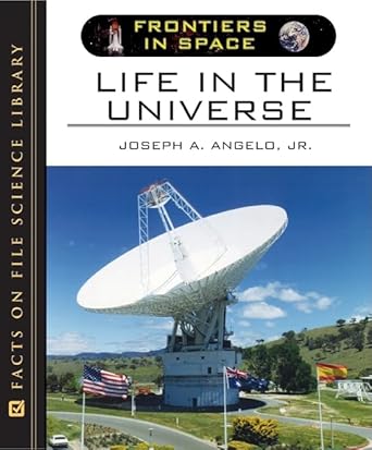 life in the universe 1st edition joseph a angelo jr 0816057761, 978-0816057764