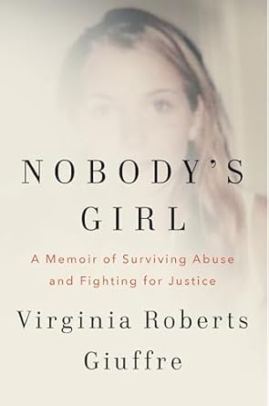 nobodys girl a memoir of surviving abuse and fighting for justice 1st edition virginia roberts giuffre