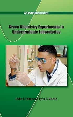 green chemistry experiments in undergraduate laboratories 1st edition jodie t fahey ,lynn e maelia