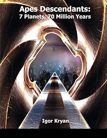 apes descendants 7 planets 70 million years 1st edition igor kryan 1105460789, 978-1105460784