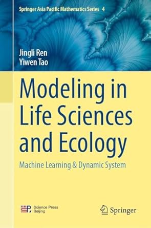 modeling in life sciences and ecology machine learning and dynamic system 1st edition jingli ren ,yiwen tao