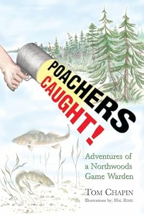 poachers caught adventures of a northwoods game warden 1st edition tom chapin ,hal rime 1591932068,