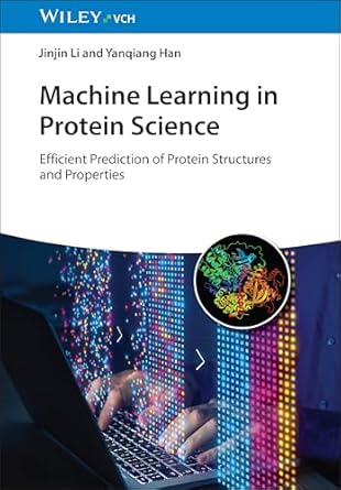 machine learning in protein science efficient prediction of protein structures and properties 1st edition