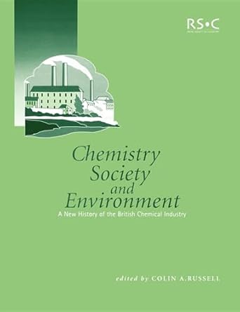 chemistry society and environment a new history of the british chemical industry 1st edition colin a russell