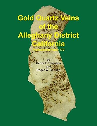 gold quartz veins of the alleghany district california 1st edition henry f ferguson ,roger w gannett