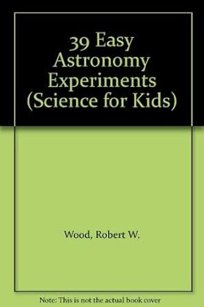 39 easy astronomy experiments 1st edition robert w wood ,steve hoeft 0830675973, 978-0830675975