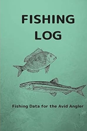fishing log fishing data for the avid angler 1st edition ms jennifer boyte 1721093583, 978-1721093588