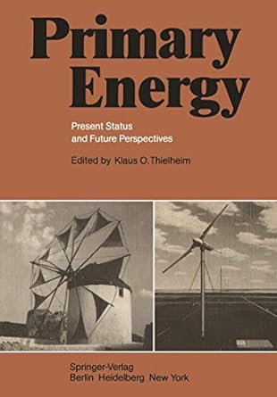 primary energy present status and future perspectives 1st edition klaus o thielheim ,manfred bohmer