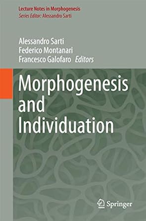 morphogenesis and individuation 1st edition alessandro sarti ,federico montanari ,francesco galofaro