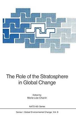 the role of the stratosphere in global change 1st edition marie lise chanin 3642783082, 978-3642783081