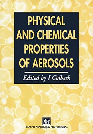 physical and chemical properties of aerosols 1st edition ian colbeck 0751404020, 978-0751404029