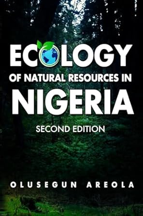 ecology of natural resources in nigeria 1st edition olusegun areola 0996834028, 978-0996834025