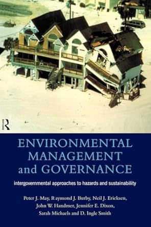 environmental management and governance 1st edition jennifer dixonneil ericksenjohn handmerraymond burby