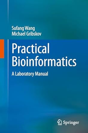 practical bioinformatics a laboratory manual 1st edition sufang wang ,michael gribskov 9819679486,
