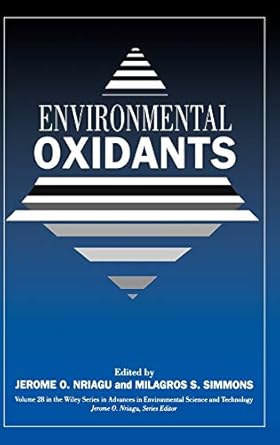 environmental oxidants 1st edition jerome o nriagu ,milagros s simmons 0471579289, 978-0471579281