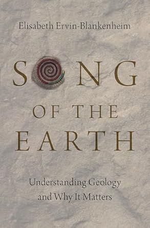 song of the earth understanding geology and why it matters 1st edition elisabeth ervin blankenheim