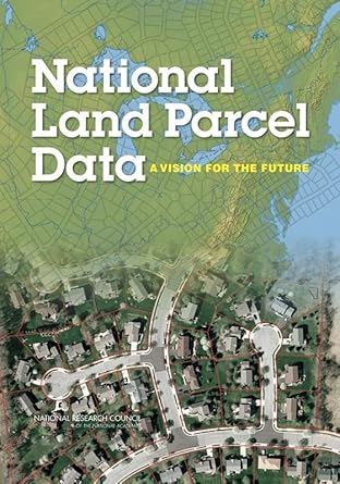 national land parcel data a vision for the future 1st edition national research council ,division on earth