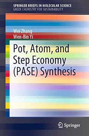pot atom and step economy synthesis 1st edition wei zhang ,wen bin yi 3030225941, 978-3030225940
