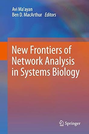 new frontiers of network analysis in systems biology 1st edition avi ma'ayan ,ben d macarthur 9400743297,
