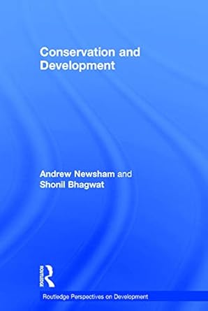 conservation and development 1st edition andrew newsham ,shonil bhagwat 0415687802, 978-0415687805