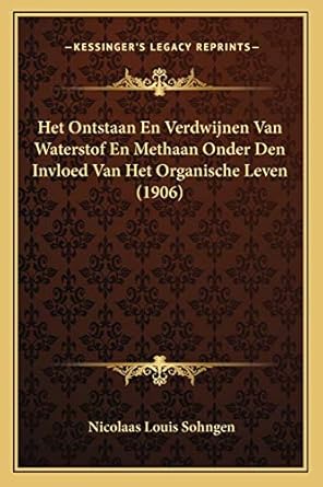het ontstaan en verdwijnen van waterstof en methaan onder den invloed van het organische leven 1st edition