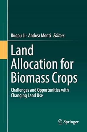 land allocation for biomass crops challenges and opportunities with changing land use 1st edition ruopu li